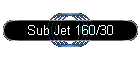 Sub Jet 160/30